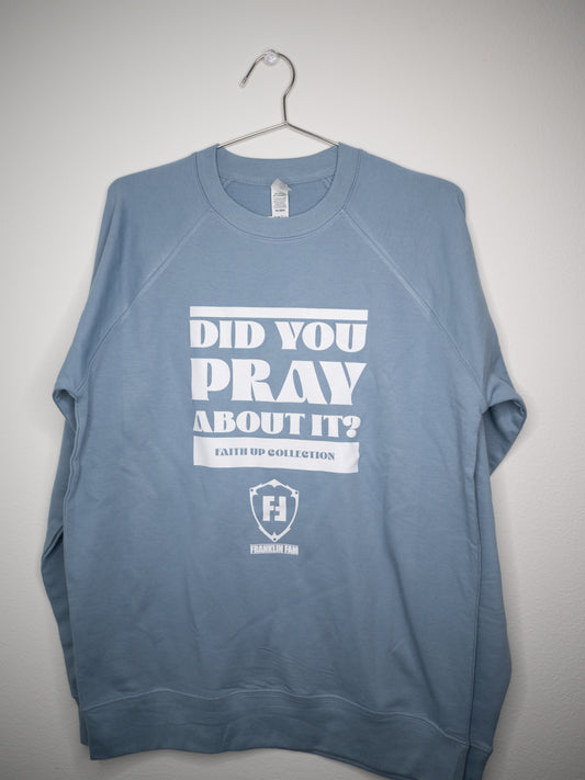 Did You Pray About It? Misty Blue Crewneck Sweatshirt (White Print)